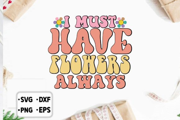 I Must Have Flowers Always