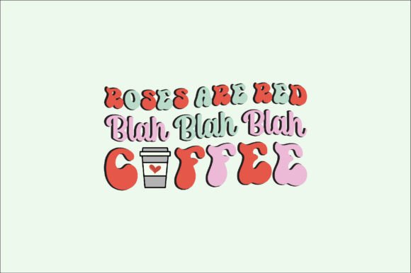 Roses Are Red Blah Blah Blah Coffee